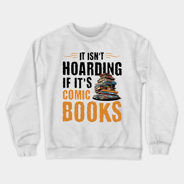 It Isn’t Hoarding if it’s Comic Books Crewneck Sweatshirt by BankaiChu